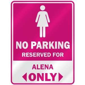  NO PARKING  RESERVED FOR ALENA ONLY  PARKING SIGN NAME 