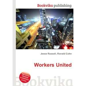  Workers United: Ronald Cohn Jesse Russell: Books