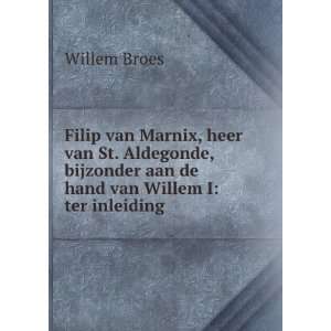   aan de hand van Willem I: ter inleiding .: Willem Broes: Books