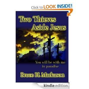 Two Thieves Aside Jesus: Bruce Markuson:  Kindle Store