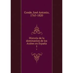  Historia de la dominacion de los Arabes en EspaÃ±a. 1 