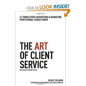 The Art of Client Service 58 Things Every Advertising & Marketing 