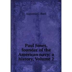 Paul Jones, founder of the American navy: a history, Volume 2