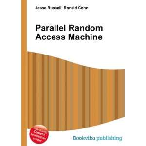 Parallel Random Access Machine: Ronald Cohn Jesse Russell 