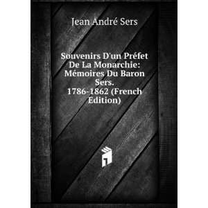   Du Baron Sers. 1786 1862 (French Edition): Jean AndrÃ© Sers: Books
