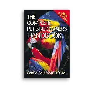  The Complete Pet Bird Owners Handbook by Dr. Gary A 