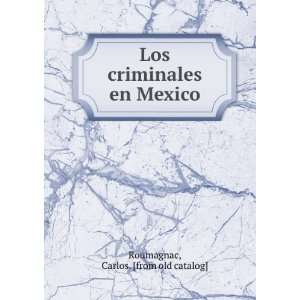  Los criminales en Mexico: Carlos. [from old catalog 