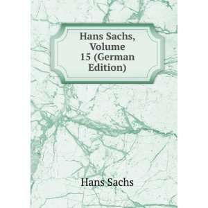  Hans Sachs, Volume 15 (German Edition): Hans Sachs: Books