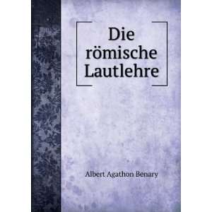  Die rÃ¶mische Lautlehre Albert Agathon Benary Books