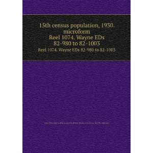 15th census population, 1930. microform. Reel 1074. Wayne EDs 82 980 