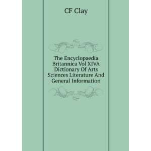   Of Arts Sciences Literature And General Information.: CF Clay: Books
