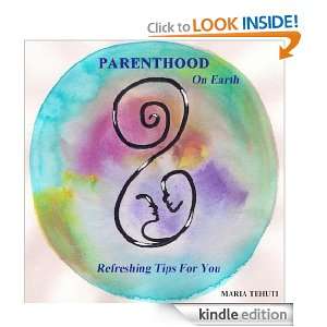 Parenthood on Earth   Refreshing Tips for You Maria Tehuti  