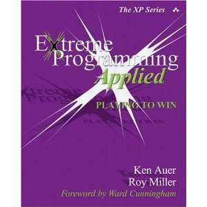  Extreme Programming Applied Playing to Win [Paperback 