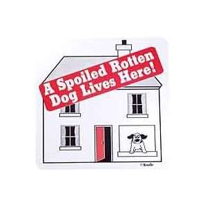  Spoiled Rotten Dog Sign: Everything Else