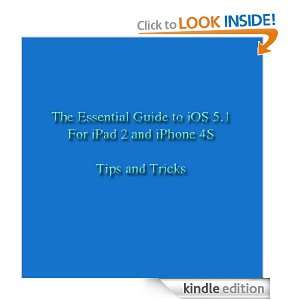  iOS 5.1 Essential Guide, Tips and Tricks for Apple iPad 2 and iPhone 