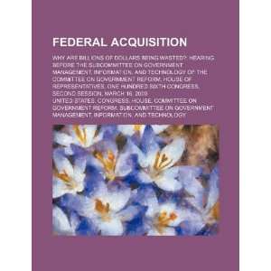 Federal acquisition why are billions of dollars being 