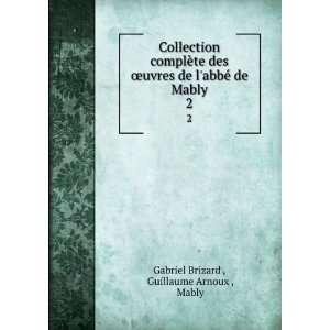   abbÃ© de Mably. 2 Guillaume Arnoux , Mably Gabriel Brizard  Books