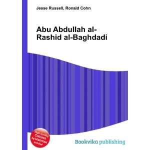   Abu Abdullah al Rashid al Baghdadi: Ronald Cohn Jesse Russell: Books