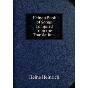   Book of Songs Compiled from the Translations: Heine Heinrich: Books