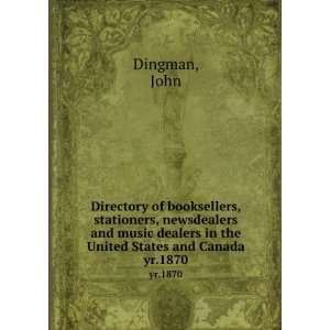   dealers in the United States and Canada. yr.1870 John Dingman Books