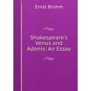    Shakespeares Venus and Adonis: An Essay: Ernst Brohm: Books