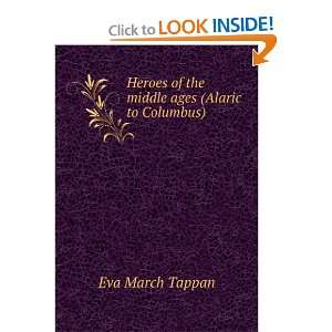   of the middle ages (Alaric to Columbus) Eva March Tappan Books