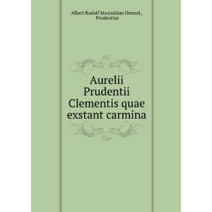   exstant carmina Prudentius Albert Rudolf Maximilian Dressel  Books