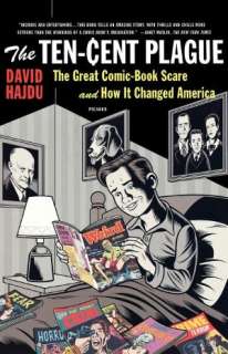 Ten Cent Plague The Great Comic Book Scare and How It Changed America