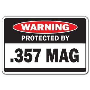  PROTECTED BY .357 MAG  Warning Sign  gun big shot shoot 