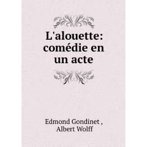  Lalouette comÃ©die en un acte Albert Wolff Edmond 