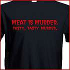 MEAT IS MURDER tasty, tasty murder Funny party T shirt
