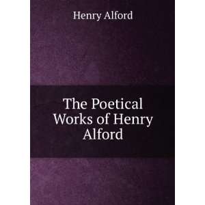 The Poetical Works of Henry Alford: Henry Alford: Books