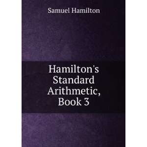  Hamiltons Standard Arithmetic, Book 3 Samuel Hamilton 