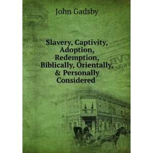   Biblically, Orientally, & Personally Considered . John Gadsby Books