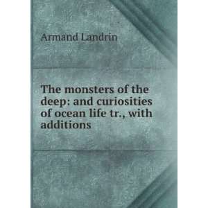 The Monsters of the Deep: And Curiosities of Ocean Life Tr., with 