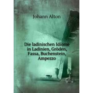   den, Fassa, Buchenstein, Ampezzo (German Edition): Johann Alton: Books