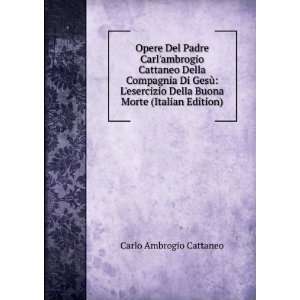   Della Buona Morte (Italian Edition): Carlo Ambrogio Cattaneo: Books
