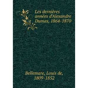   es dAlexandre Dumas, 1864 1870 Louis de, 1809 1852 Bellemare Books