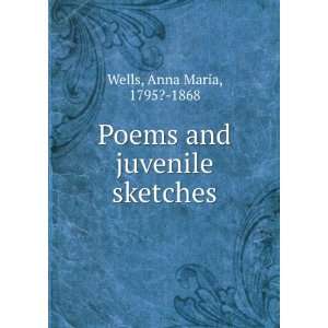 Poems and juvenile sketches, Anna Maria Wells  Books