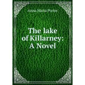  The lake of Killarney A Novel Anna Maria Porter Books