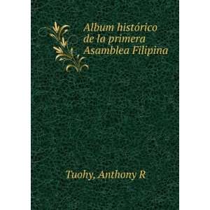   histoÌrico de la primera Asamblea Filipina Anthony R Tuohy Books