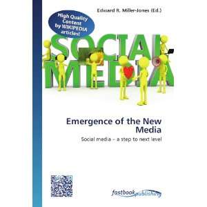  Emergence of the New Media Social media   a step to next 