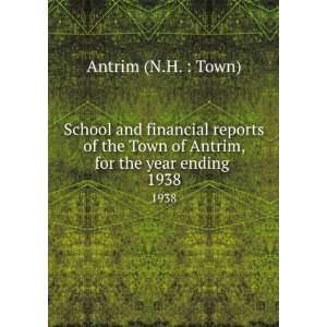   of Antrim, for the year ending . 1938: Antrim (N.H. : Town): Books