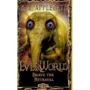   Brave the Betrayal (Everworld #8) [Paperback] K.A. Applegate Books