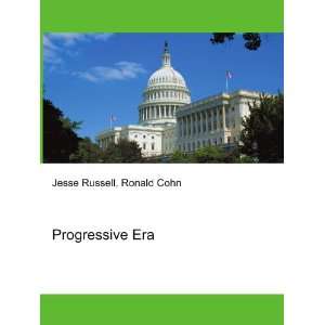  Progressive Era Ronald Cohn Jesse Russell Books