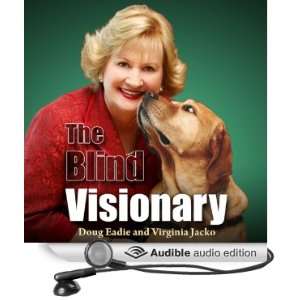 The Blind Visionary Practical Lessons for Meeting Challenges on the 