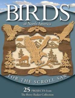 Birds of North America for the Scroll Saw 25 Projects from The Berry 