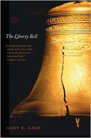 The Liberty Bell, (0300171420), Gary B. Nash, Textbooks   Barnes 