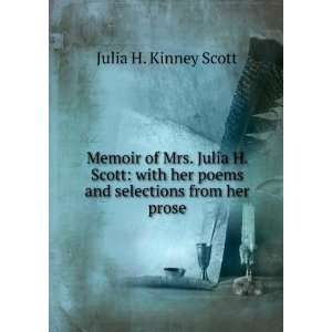   her poems and selections from her prose Julia H. Kinney Scott Books