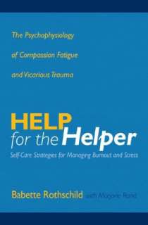Help for the Helper The Psychophysiology of Compassion Fatigue and 